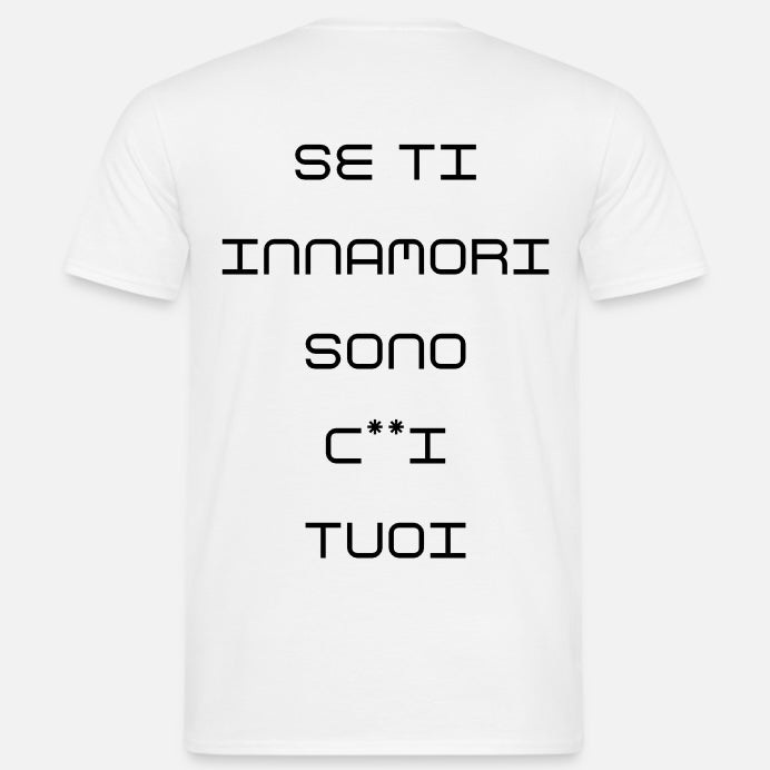 T-shirt SE TI INNAMORI SONO C**I TUOI